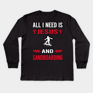 I Need Jesus And Sandboarding Sandboard Sandboarder Sand Dune Surfing Boarding Kids Long Sleeve T-Shirt